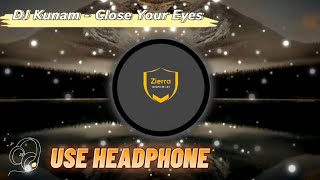 DJ Kunam - Close Your Eyes (Bangun Tidur x Goyang Sampe Bawah) | (8D AUDIO)