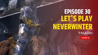Let's Play Neverwinter In 2024 - Ep. 30 - Paladin - Gameplay Walkthrough