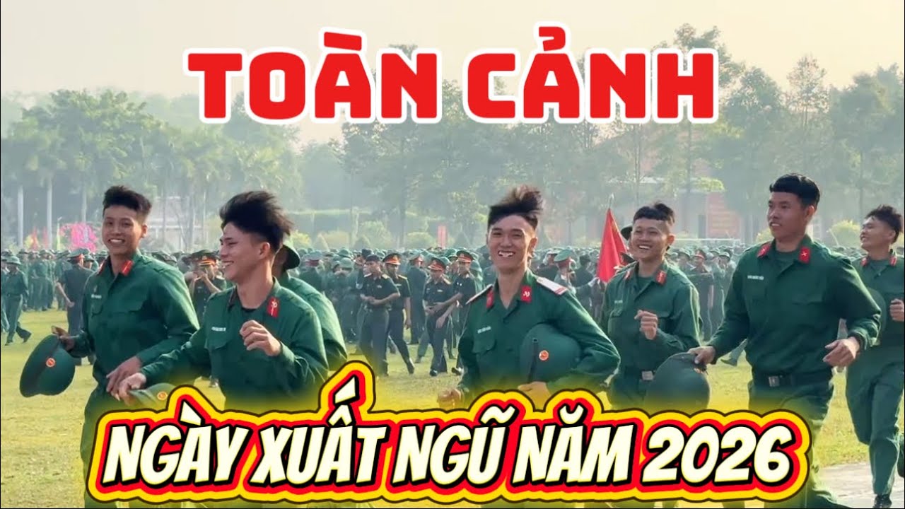 Toàn cảnh ngày xuất ngũ năm 2026 