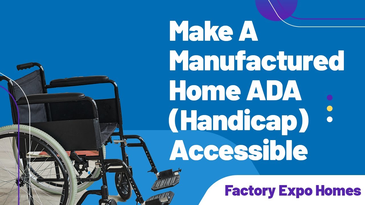 Top 10 Things To Consider To Make A Manufactured Home ADA Handicap ...