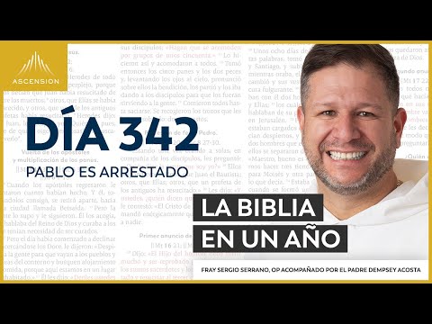 Día 342: Pablo es arrestado — La Biblia en un Año (con Fray Sergio Serrano, OP)