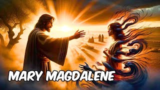 Mary Magdalene: The Hidden Truth Behind Jesus' Disciple