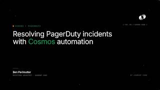 PagerDuty partners with Cosmos: Resolving incidents with automation