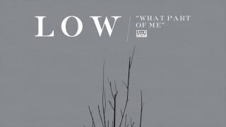 Video thumbnail of "Low - What Part of Me"