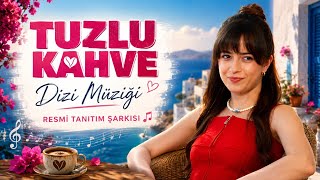 Tuzlu Kahve Dizi Müziği | Resmi Tanıtım Şarkısı 🎵