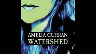 Video thumbnail of "Amelia Curran - Watershed [Official Audio]"