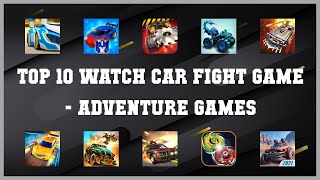 Top 10 Watch Car Fight Game Android Games screenshot 4