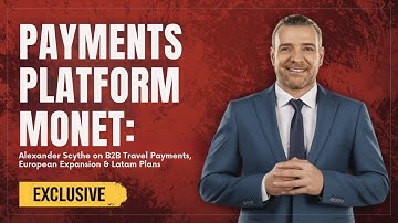 Payments Platform MONET: Alexander Scythe on B2B Travel Payments, European Expansion & Latam Plans!