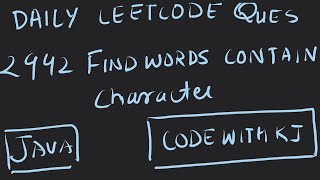 2942 Find words Containing Character | Leetcode | CodeWithKJ | Java Daily Leetcode Question