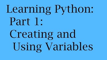 Learning Python: Part 1: Creating and Using Variables