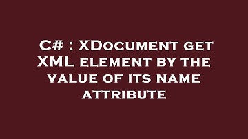 C# : XDocument get XML element by the value of its name attribute