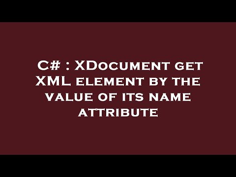 C# : XDocument get XML element by the value of its name attribute