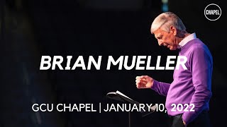GCU CHAPEL || BRIAN MUELLER || 01-10-22