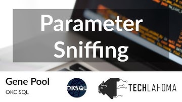 Parameter Sniffing - Gene Pool: OKC SQL