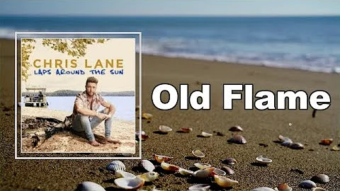 Chris Lane - Old Flame (Lyrics)