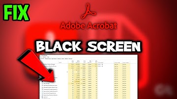 Adobe Acrobat – How to Fix Black Screen & Stuck on Loading Screen