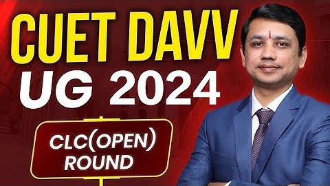 CUET DAVV UG 2024 CLC(open) Round |CUET DAVV UG Counseling for Vacant Seats|Leaders Coaching Classes