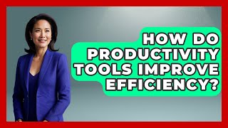 How Do Productivity Tools Improve Efficiency? | Office Supply Insider