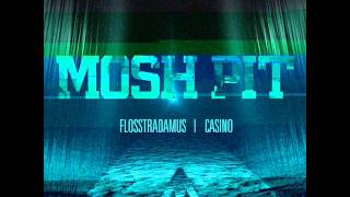 Flosstradamus feat. Casino - Mosh Pit (Original Mix) / Ultra Records