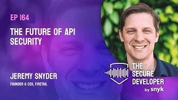 EP 164 - The Future Of API Security With FireTail’s Jeremy Snyder