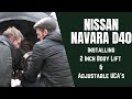 Nissan Navara D40 - Installing a 2" Body Lift, Adjustable Uca's, LCA's & Front CV Driveshafts