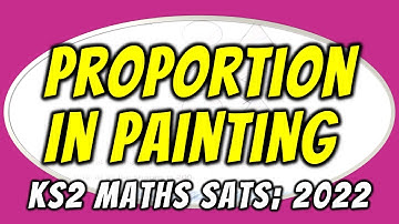 Ratio & Proportion: Blue, Yellow & Green Paint | KS2 Maths SATs Reasoning 2022