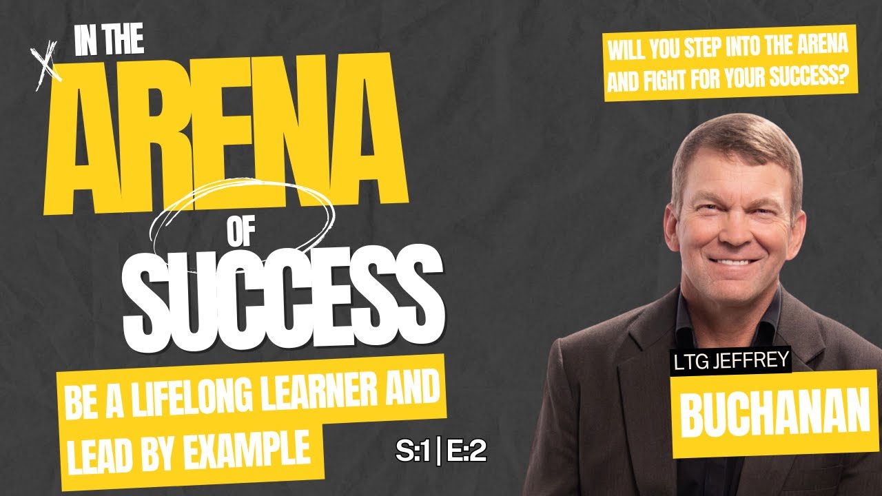 LTG Jeffrey Buchanan: Be a Lifelong Learner and Lead by Example