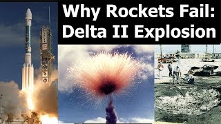 Why Rockets Fail: 1997 Delta II Explosion - When a Booster Comes Unzipped