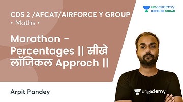 Marathon - Percentages | सीखे लॉजिकल Approch | Maths | CDS 2 /AFCAT/Airforce Y Group | Arpit Pandey