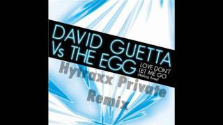 DAVID GUETTA Vs THE EGG   LOVE DONT LET ME GO 2010 HYTRAXX PRIVATE REMIX