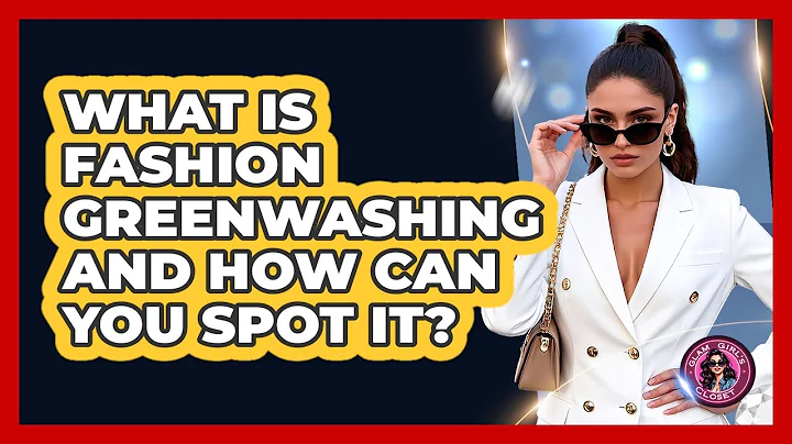 What Is Fashion Greenwashing And How Can You Spot It? - Glam Girl's Closet