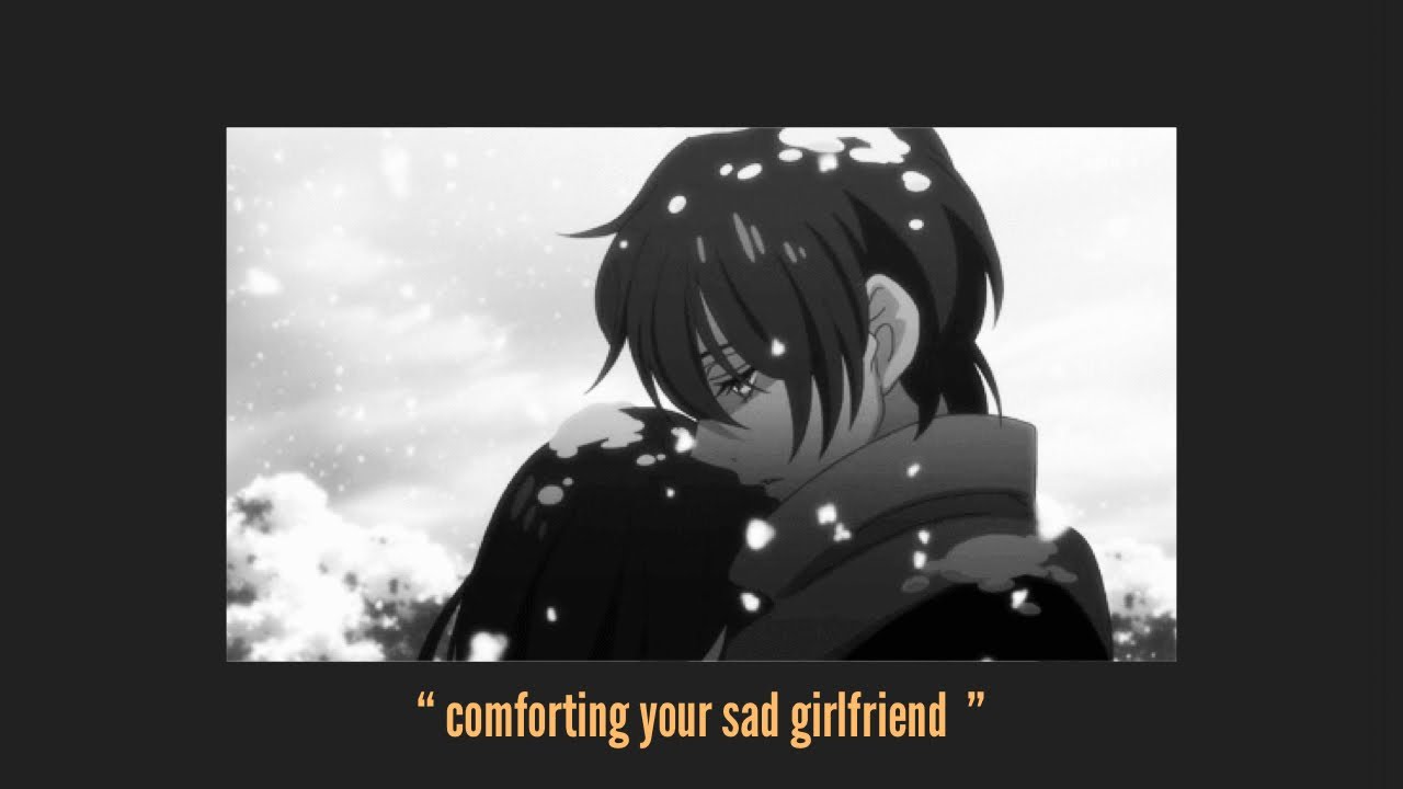 asmr Comforting your sad girlfriend [reverse comfort] [cuddles] [wholesome gf audio]