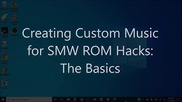 Creating Custom Music for SMW ROM Hacks: Tutorial 1 - Getting Started