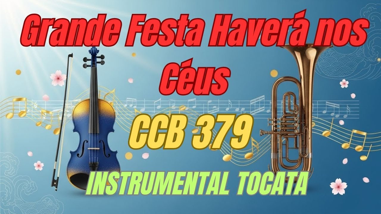Hino 379 CCB - Grande Festa Haverá nos Céus - Tocata - Hinário 5 - Congregação Cristã no Brasil