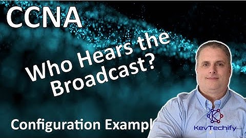 Who Hears the Broadcast? Configuration Example - VLANs - Lab 3.1.4 - CCNA - KevTechify | vid 35