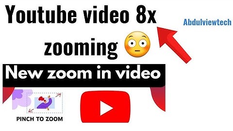 Youtube video 8x zooming 2022 Youtube new update