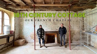 Our 18th Century "Tiny" French House: A Full Restoration