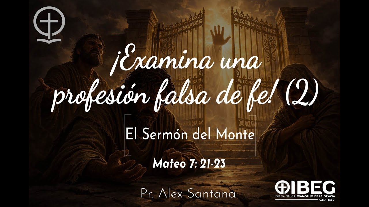 ¡EXAMINEN UNA PROFESION FALSA DE FE (2) | Mat. 7:21-23| Pr. Alex ...