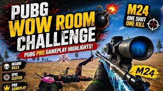 🔥 PUBG WOW Room Challenge 💣 PUBG Pro Gameplay Highlights!