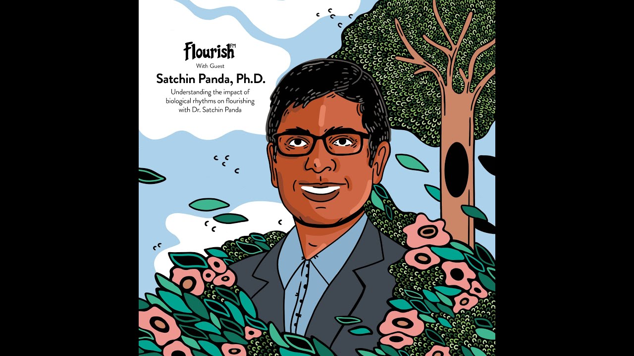 Understanding the Impact of Biological Rhythms on Flourishing,with Dr. Satchin Panda