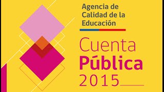 Cuenta Pública 2015 Agencia de Calidad de la Educación