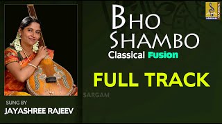 Bho Shambo | Classical Vocal Fusion | Jayashree Rajeev  | Full Track