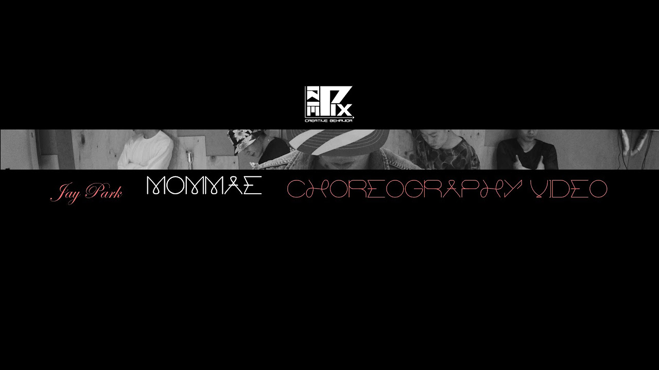  Jay Park    MOMMAE  Choreography ver