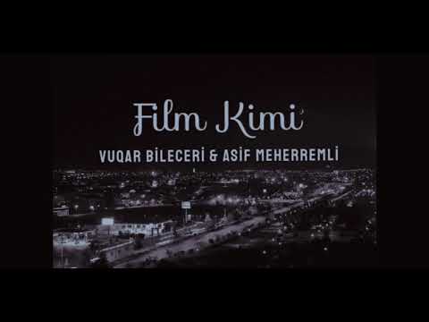 Film Kimi | Vuqar Bileceri ft. Asif Meherremov