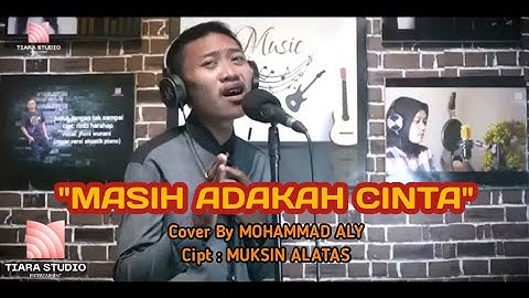 MASIH ADAKAH CINTA-MUCHSIN ALATAS (cover by MOHAMMAD ALY)