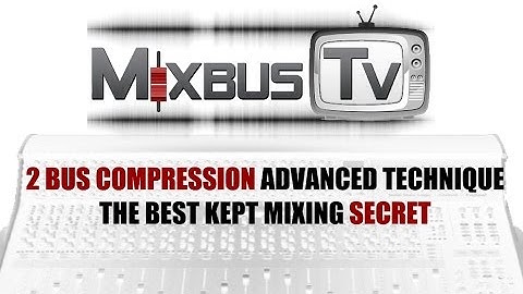 2 BUS COMPRESSION ADVANCED TECHNIQUE - BEST KEPT MIXING SECRET