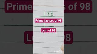 Prime factorization of 98 |lcm of 98 |98 ka lcm#lcmof98 #primefactorizationmethod #mathsprimefactors