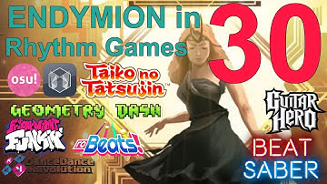 ENDYMION in 30 Rhythm Games!!