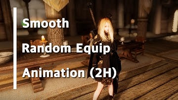 SKYRIM Smooth Random Equip Animation(2H)