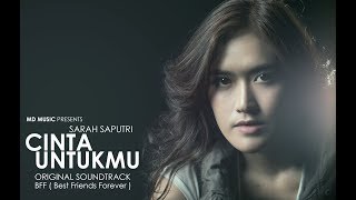 Sarah Saputri - Cinta Untukmu | OST. BFF Best Friends Forever